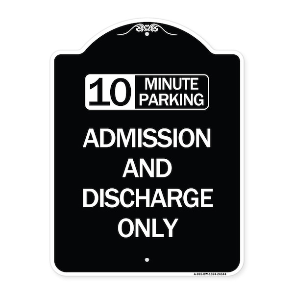 10 Minute Parking Admission and Discharge Heavy-Gauge Aluminum Sign, 24" x 18", BW-1824-24644